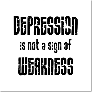 Depression Is Not A Sign Of Weakness black Posters and Art